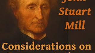 Considerations on Representative Government by John Stuart MILL Part 1/2 | Full Audio Book