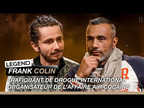 LEGEND - FRANK COLIN (TRAFIQUANT DE DROGUE), NOUS RÉVÊLE TOUT SUR L'AFFAIRE AIR COCAINE
