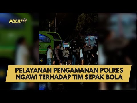 PELAYANAN PENGAMANAN POLRES NGAWI TERHADAP TIM SEPAK BOLA