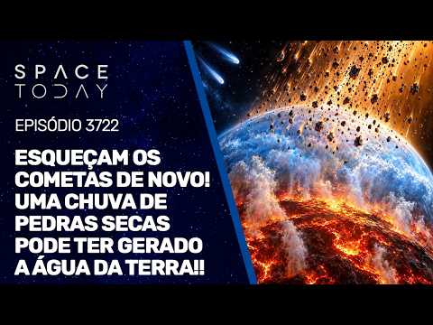 ESQUEÇAM OS COMETAS DE NOVO!! UMA CHUVA DE PEDRAS SECAS PODE TER GERADO A ÁGUA DA TERRA!!!