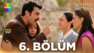 Sevdan Bir Ateş 6. Bölüm @showtv | HD Review