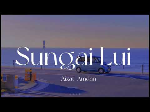 Sungai Lui (Lirik) | Aizat Amdan