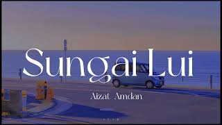 Download lagu Sungai Lui Aizat Amdan... mp3