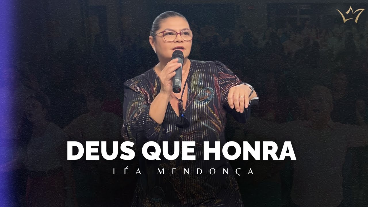 DEUS QUE HONRA| Léa Mendonça