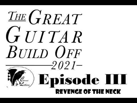 The Great Guitar Build Off 2021 Episode III, it's a neck.