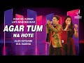 AGAR TUM NA HOTE अगर तुम न होते ALOK KATDARE GUL SAXENA SIDDHARTH ENTERTAINERS