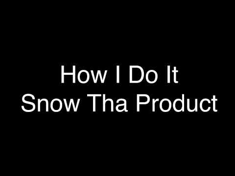 Snow Tha Product  - How I Do It [Lyrics]