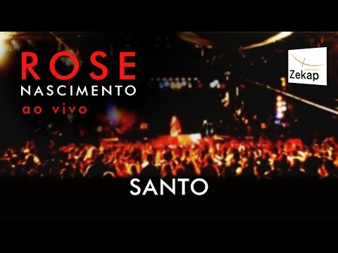 Rose Nascimento - Santo (Ao Vivo)