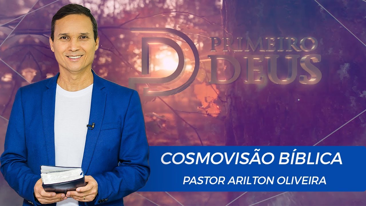 SBT 001 - COSMOVISÃO BÍBLICA / PRIMEIRO DEUS / PR. ARILTON