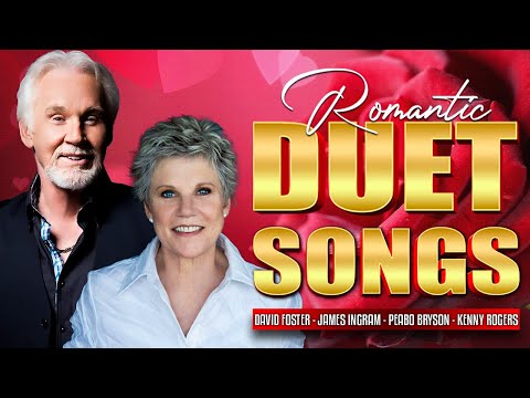 The Best Duet Love Songs Collection - Kenny Rogers, Anne Murray, James Ingram, Dan Hill Songs