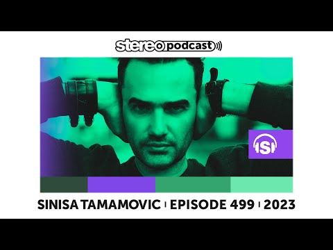 SINISA TAMAMOVIC | Stereo Productions Podcast 499