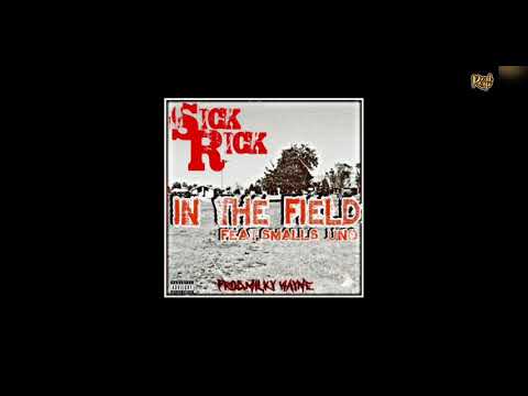Sick Rick x Smalls Uno - In The Field [prod by Milky Wayne]