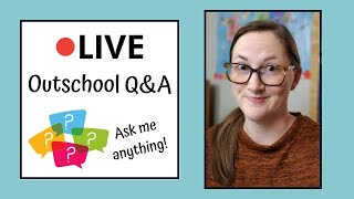 LIVE with an Outschool Teacher: Ask Me Anything!