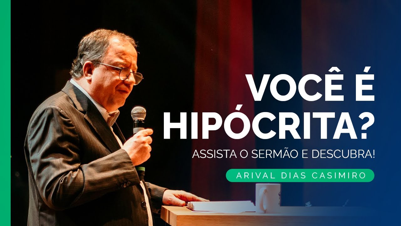 Uma Mensagem sobre Hipocrisia | Rev. Arival Dias Casimiro