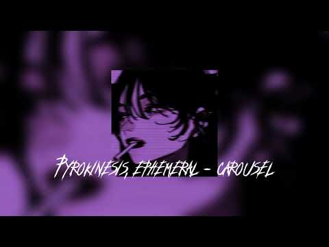 Pyrokinesis, ephemeral - Карусель🎠 speed up