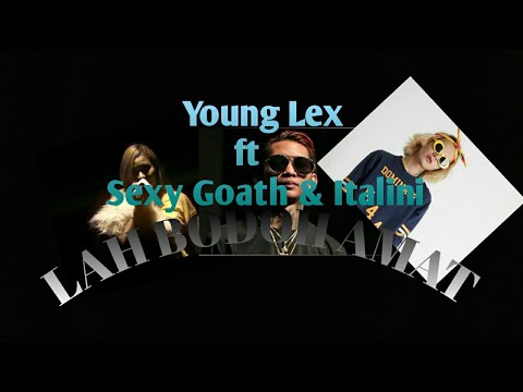 Young Lex - Lah Bodo Amat  Ft. Sexy Goath & Italiani ( Official Music Video)