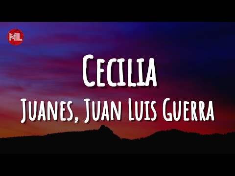 Juanes, Juan Luis Guerra - Cecilia (Letra / Lyrics)