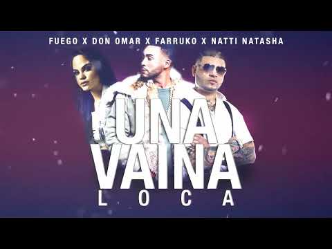 Fuego x Don Omar x Farruko x Natti Natasha - Una Vaina Loca