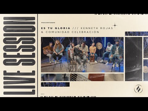 Live Session - Es tu Gloria | Kenneth Rojas & Comunidad Celebración
