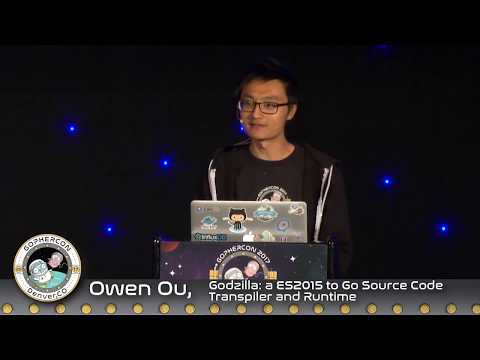 GopherCon 2017: Godzilla: a ES2015 to Go source code transpiler - Owen Ou