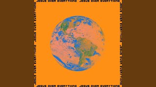Jesus Over Everything