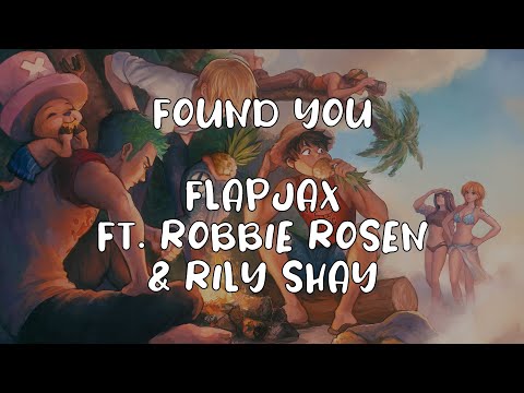 Flapjax ft. Robbie Rosen & Rily Shay - Found You