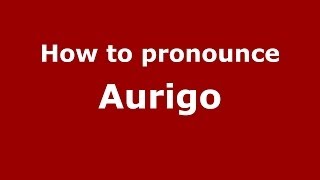 How to pronounce Aurigo