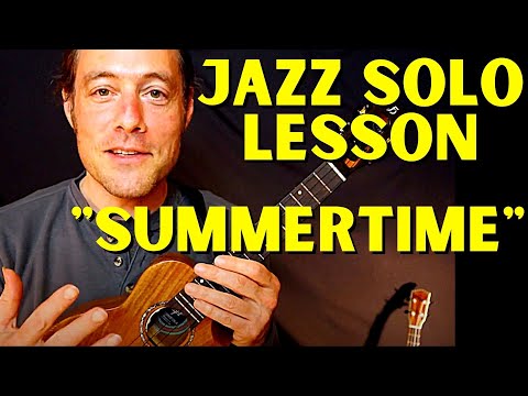 The MOST important thing when taking a SOLO! || Ukulele Jazz Lesson: "Summertime" Part 2  🎶🔥