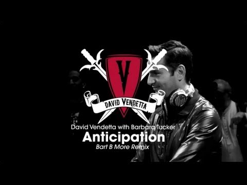 David Vendetta with Barbara Tucker - Anticipation (Bart B More Remix)