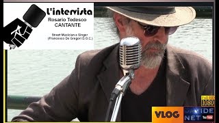 #Vlog INTERVISTA A ROSARIO TEDESCO CANTANTE (Francesco De Gregori D.O.C.)