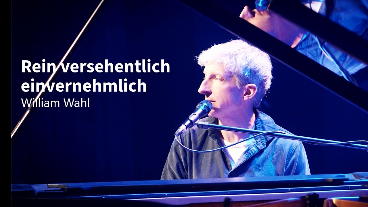William Wahl – Rein versehentlich einvernehmlich Live