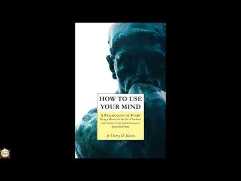 How to Use Your Mind: A Psychology of Study, Being a Manual for the Use of Students by Harry Dexter Kitson — free full audiobook