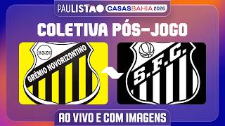 GRÊMIO NOVORIZONTINO X SANTOS - COLETIVA PÓS-JOGO | PAULISTÃO CASAS BAHIA 2026
