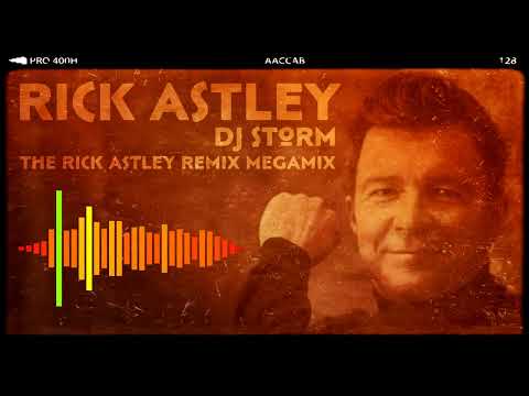 DJ Storm Vs Rick Astley - The Rick Astley Storm Remix Megamix