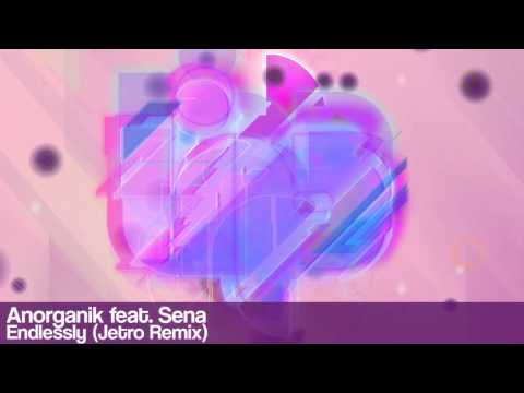 Anorganik feat. Sena - Endlessly (Jetro Remix)