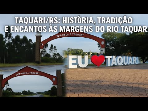 Taquari\RS: História, Tradição e Encantos às Margens do Rio Taquari.