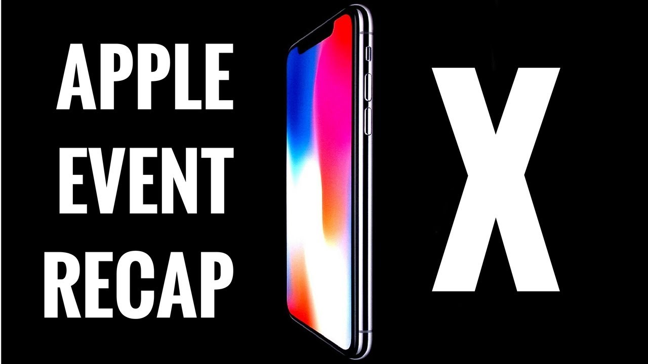 Apple Event Recap - iPhone 8, iPhone 8 Plus, iPhone X!