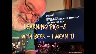 Learning Pico-8 With Beer - I Mean Me (TJ) - Video #1 - My History & Getting Started Fantasy Console