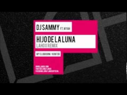 DJ Sammy Feat Nyah - Hijo De La Luna (Lahox Remix)