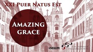 CAUM - Amazing grace | XXI Puer Natus Est