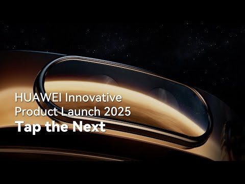 HUAWEI Innovative Product Launch 2025 - Tap the Next
