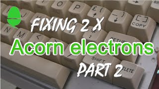 Fixing 2 x Acorn electrons - Part 2