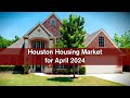This is How The Market Performed in Houston in April 2024 - Houston Housing Market