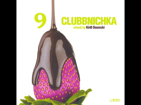 DJ Kirill Doomski - Clubbnichka vol 9