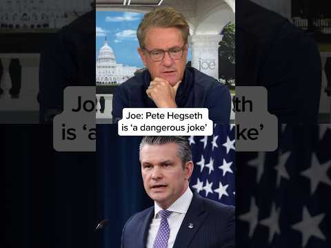 Joe: Pete Hegseth is ‘a dangerous joke’