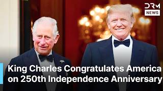 Britain's King Charles Honors America's 250 Years of Independence with Heartfelt Tribute | AQ1N