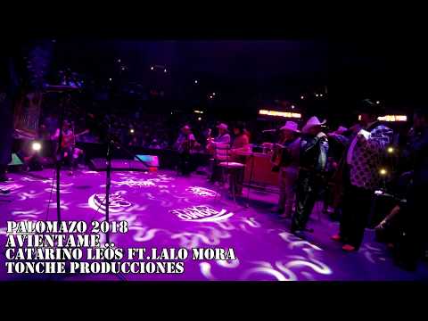 Palomazo 2018 Catarino Leos Ft. Lalo Mora Avientame..
