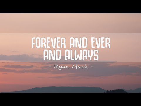 Ryan Mack - Forever and Ever and Always (Lyrics)