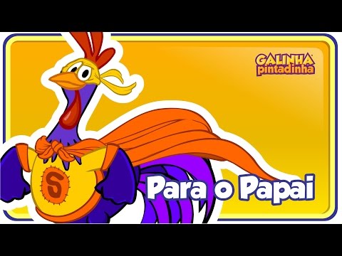 PARA O PAPAI - Galinha Pintadinha 5 - OFICIAL - Dia dos Pais