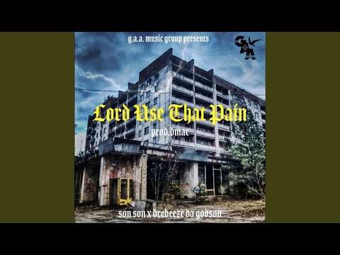 Lord Use That Pain (feat. DreBeeze Da Godson)